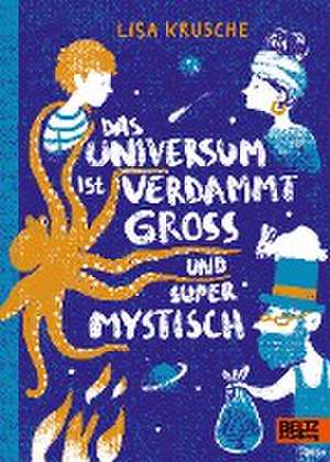 Das Universum ist verdammt groß und supermystisch de Lisa Krusche