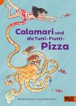 Calamari und die Tutti-Frutti-Pizza de Britta Nonnast