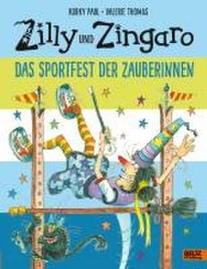 Zilly und Zingaro. Das Sportfest der Zauberinnen de Korky Paul