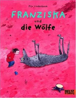 Franziska und die Wölfe de Pija Lindenbaum