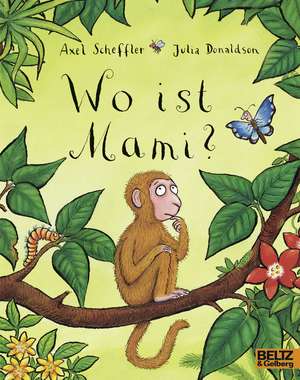 Wo ist Mami? de Axel Scheffler