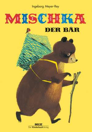 Mischka, der Bär de Ingeborg Meyer-Rey