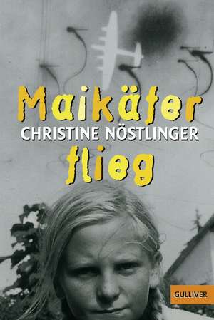 Maikäfer, flieg! de Christine Nöstlinger