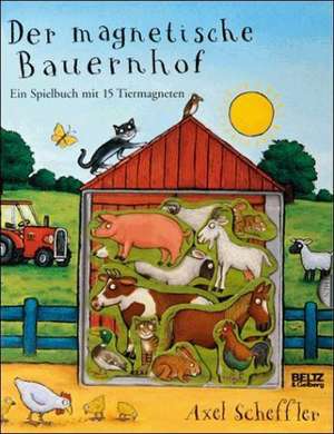 Der magnetische Bauernhof de Axel Scheffler