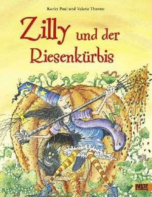 Paul, K: Zilly und der Riesenkürbis