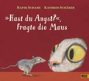 »Hast du Angst?«, fragte die Maus de Rafik Schami