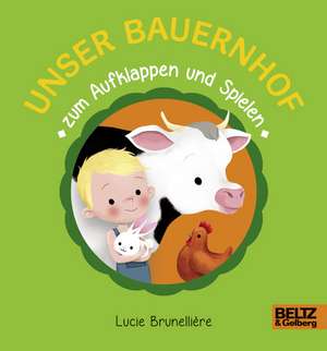 Unser Bauernhof zum Aufklappen und Spielen de Lucie Brunellière