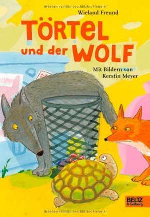 Törtel und der Wolf de Wieland Freund