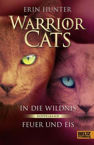 Warrior Cats Staffel 1/01 und 02. In die Wildnis - Feuer und Eis de Erin Hunter