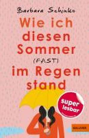 Wie ich diesen Sommer (fast) im Regen stand de Barbara Schinko