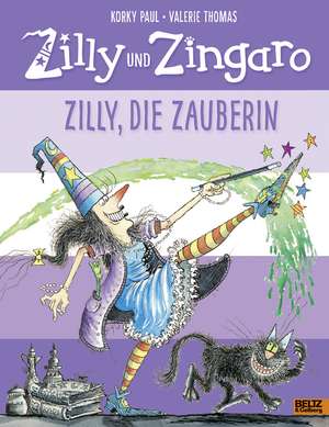 Zilly und Zingaro. Zilly, die Zauberin de Korky Paul