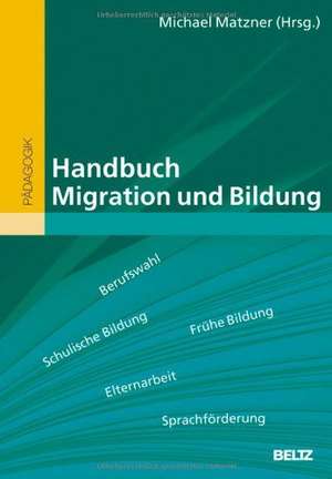 Handbuch Migration und Bildung de Michael Matzner