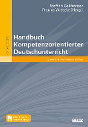 Handbuch Kompetenzorientierter Deutschunterricht de Steffen Gailberger