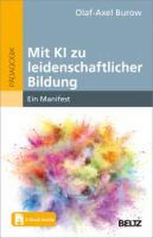 Mit KI zu leidenschaftlicher Bildung de Olaf-Axel Burow