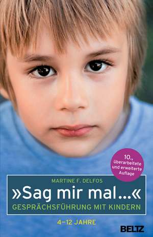 »Sag mir mal ...« Gesprächsführung mit Kindern (4 - 12 Jahre) de Martine F. Delfos