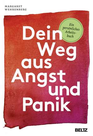 Dein Weg aus Angst und Panik de Margaret Wehrenberg