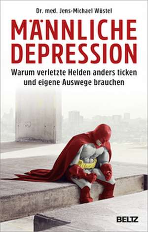 Männliche Depression de Jens-Michael Wüstel