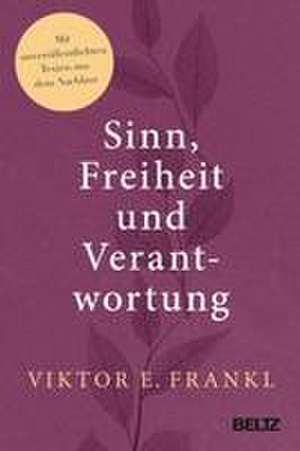 Sinn, Freiheit und Verantwortung de Viktor E. Frankl