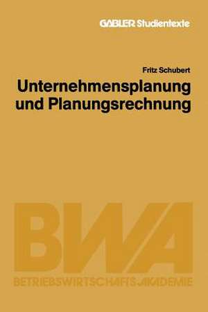 Unternehmensplanung und Planungsrechnung de Fritz Schubert