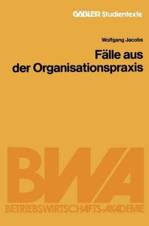 Fälle aus der Organisationspraxis de Wolfgang Jacobs