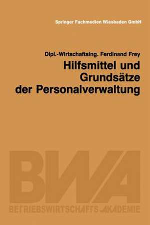 Hilfsmittel und Grundsätze der Personalverwaltung de Ferdinand Frey