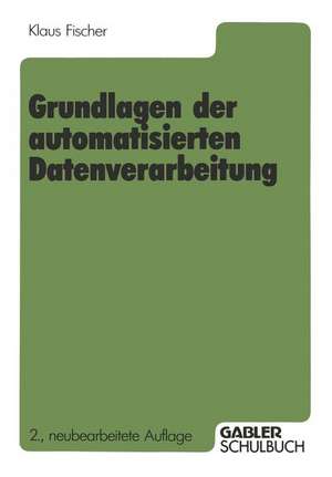 Grundlagen der automatisierten Datenverarbeitung de Klaus Fischer