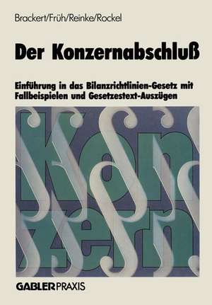 Der Konzernabschluß: Einführung in das Bilanzrichtlinien-Gesetz mit Fallbeispielen und Gesetzestext-Auszügen de Gerhard Brackert