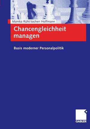 Chancengleichheit managen: Basis moderner Personalpolitik de Monika Rühl