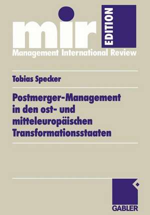 Postmerger-Management in den ost- und mitteleuropäischen Transformationsstaaten de Tobias Specker