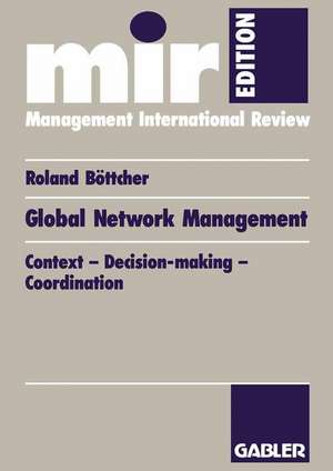 Global Network Management: Context — Decision-making — Coordination de Roland Böttcher