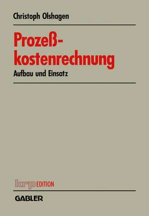 Prozeßkostenrechnung: Aufbau und Einsatz de Christoph Olshagen