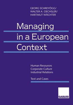 Managing in a European Context: Human Resources — Corporate Culture — Industrial Relations Text and Cases de Georg Schreyögg