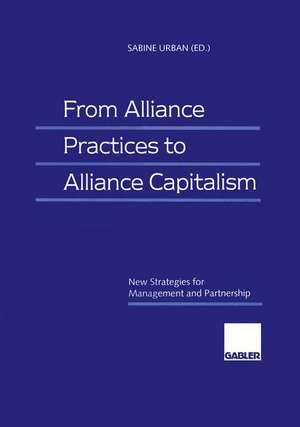 From Alliance Practices to Alliance Capitalism: New Strategies for Management and Partnership de Sabine Urban