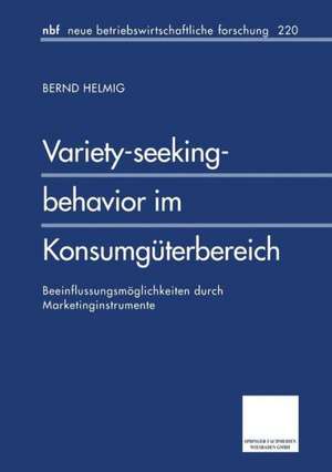 Variety-seeking-behavior im Konsumgüterbereich: Beeinflussungsmöglichkeiten durch Marketinginstrumente de Bernd Helmig