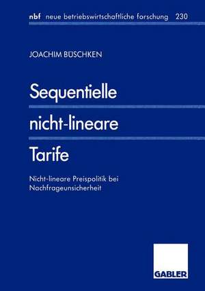 Sequentielle nicht-lineare Tarife: Nicht-lineare Preispolitik bei Nachfrageunsicherheit de Joachim Büschken