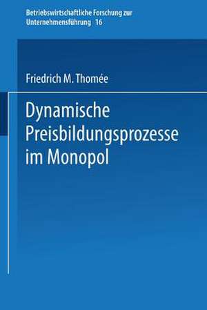 Dynamische Preisbildungsprozesse im Monopol de Friedrich M. Thomée