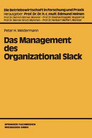 Das Management des Organizational Slack de Peter H. Weidermann