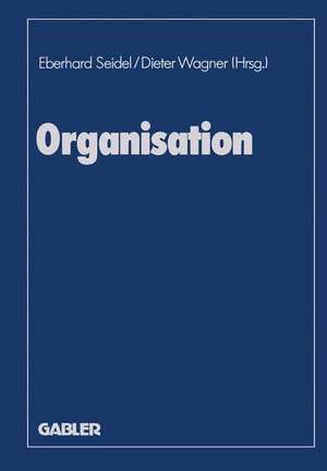 Organisation: Evolutionäre Interdependenzen von Kultur und Struktur der Unternehmung de Eberhard Seidel