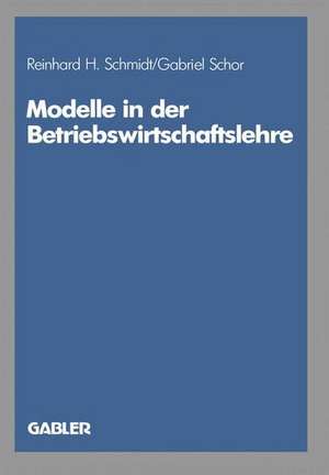 Modelle in der Betriebswirtschaftslehre de Reinhard H. Schmidt