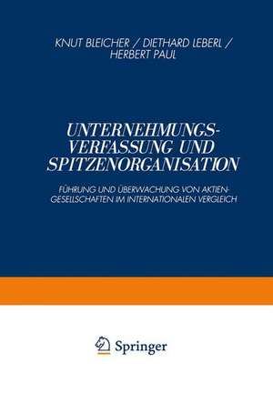 Unternehmungsverfassung und Spitzenorganisation: Führung und Überwachung von Aktiengesellschaften im Internationalen Vergleich de Knut Bleicher