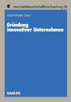 Gründung innovativer Unternehmen de Jobst-Walter Dietz