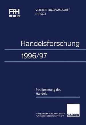 Handelsforschung 1996/97: Positionierung des Handels de Volker Trommsdorff