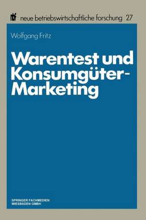 Warentest und Konsumgüter-Marketing: Forschungskonzeption und Ergebnisse einer empirischen Untersuchung de Wolfgang Fritz