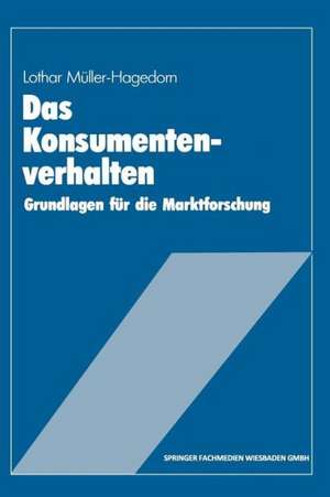 Das Konsumentenverhalten: Grundlagen für die Marktforschung de Lothar Müller-Hagedorn