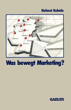 Was bewegt Marketing? de Helmut Kuhnle