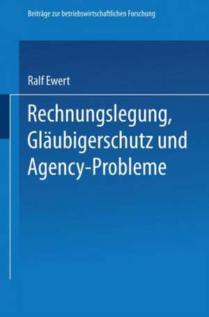 Rechnungslegung, Gläubigerschutz und Agency-Probleme de Ralf Ewert