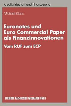 Euronotes und Euro Commercial Paper als Finanzinnovationen: Vom RUF zum ECP de Michael Klaus