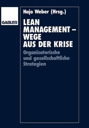 Lean Management — Wege aus der Krise: Organisatorische und gesellschaftliche Strategien de Hajo Weber