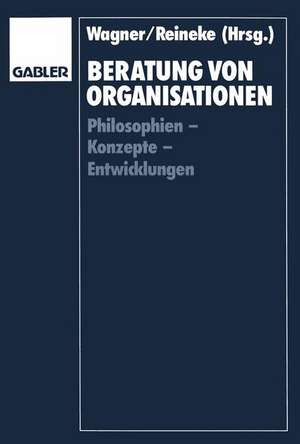 Beratung von Organisationen: Philosophien — Konzepte — Entwicklungen de Helmut Wagner