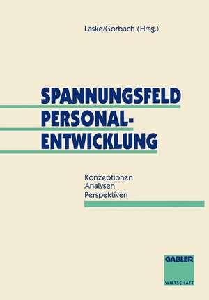 Spannungsfeld Personalentwicklung: Konzeptionen Analysen Perspektiven de Stephan Laske